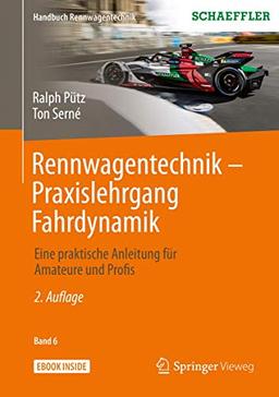 Rennwagentechnik - Praxislehrgang Fahrdynamik: Eine praktische Anleitung für Amateure und Profis (Handbuch Rennwagentechnik (6), Band 6)