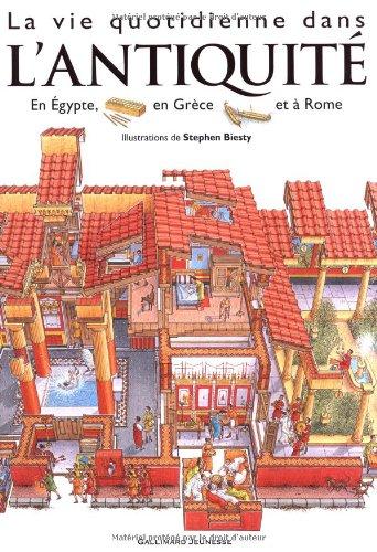 La vie quotidienne dans l'Antiquité : Egypte, Rome, Grèce