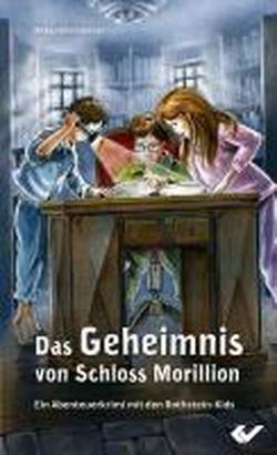 Das Geheimnis von Schloss Morillion: Ein Abenteuerkrimi mit den Rothstein-Kids