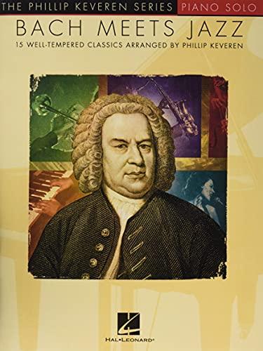 The Phillip Keveren Series: Bach Meets Jazz: Noten, Sammelband für Klavier: Arr. Phillip Keveren the Phillip Keveren Series Piano Solo