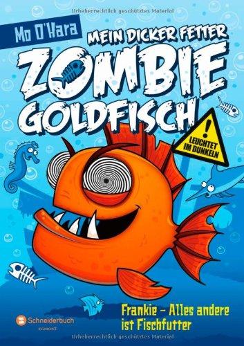 Mein dicker fetter Zombie-Goldfisch, Band 03: Frankie - Alles andere ist Fischfutter