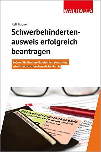 Schwerbehindertenausweis erfolgreich beantragen: Setzen Sie Ihre medizinischen, sozial- und arbeitsrechtlichen Ansprüche durch