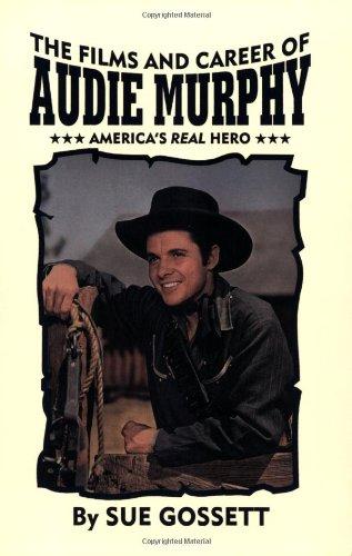 The Films and Career of Audie Murphy