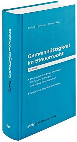 Gemeinnützigkeit im Steuerrecht: Die steuerlichen Begünstigungen für Vereine, Stiftungen und andere Körperschaften - steuerliche Spendenbehandlung (Praxis-Ratgeber)