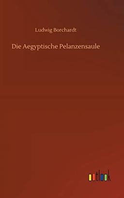 Die Aegyptische Pelanzensaule