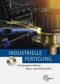 Industrielle Fertigung: Fertigungsverfahren, Mess- und Prüftechnik