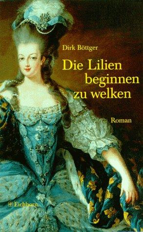 Die Lilien beginnen zu welken. Roman