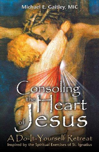 Consoling the Heart of Jesus: A Do-It-Yourself Retreat