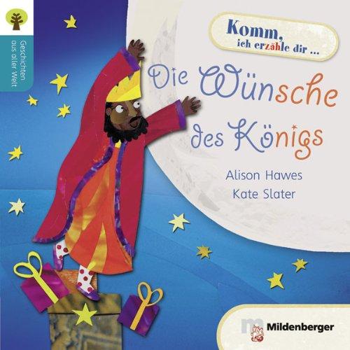 Geschichten aus aller Welt: Die Wünsche des Königs