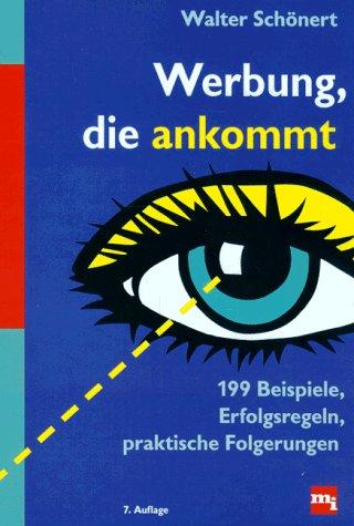 Werbung, die ankommt. 199 Beispiele. Erfolgsregeln. Praktische Folgerungen