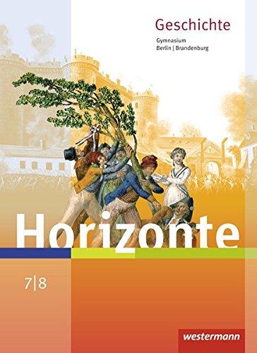 Horizonte - Geschichte für Berlin und Brandenburg - Ausgabe 2016: Schülerband 7 / 8