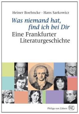 Was niemand hat, find ich bei Dir: Eine Frankfurter Literaturgeschichte