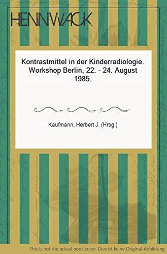 Kontrastmittel in der Kinderradiologie: Workshop, Berlin, August 1985.