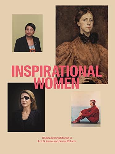 Inspirational Women Rediscovering Stories in Art, Science and Social Reform