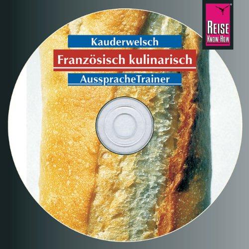 Reise Know-How Kauderwelsch Französisch kulinarisch AusspracheTrainer (Audio-CD): Kauderwelsch-CD