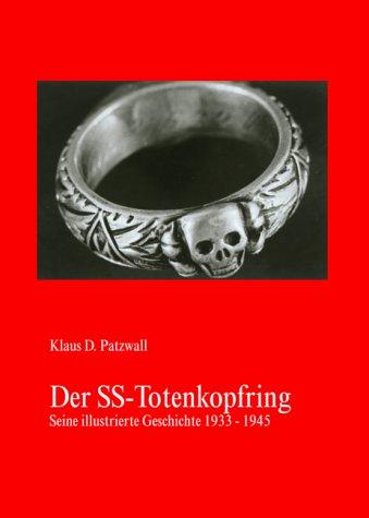 Der SS-Totenkopfring. Seine Illustrierte Geschichte 1933  1945.