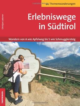 Erlebniswege in Südtirol - Wanderung von A wie Apfelweg bis S wie Schmugglersteig