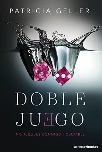 Doble juego : No juegues conmigo ; Culpable: No juegues conmigo y Culpable (Erótica)