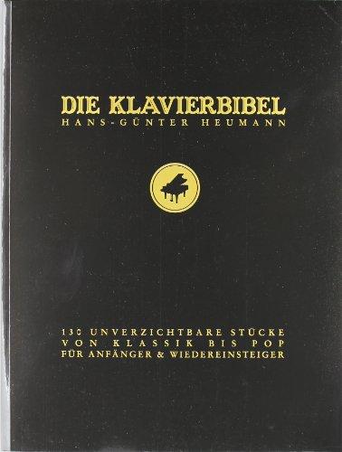 Die Klavierbibel: 130 unverzichtbare Stücke von Klassik bis Pop für Anfänger & Wiedereinsteiger