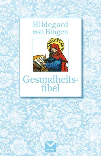 Gesundheitsfibel. Hildegard von Bingen