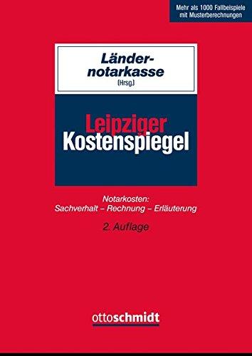 Leipziger Kostenspiegel: Notarkosten Sachverhalt - Rechnung - Erläuterung