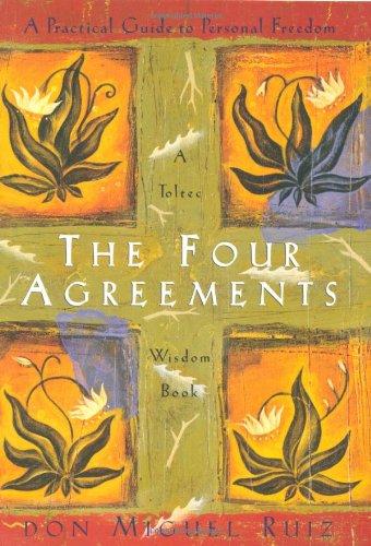 The Four Agreements: A Practical Guide to Personal Freedom (Toltec Wisdom)