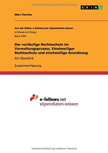 Der vorläufige Rechtsschutz im Verwaltungsprozess. Einstweiliger Rechtsschutz und einstweilige Anordnung: Ein Überblick