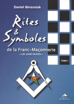 RITES ET SYMBOLES DE LA FRANC-MACONNERIE. Tome 1,