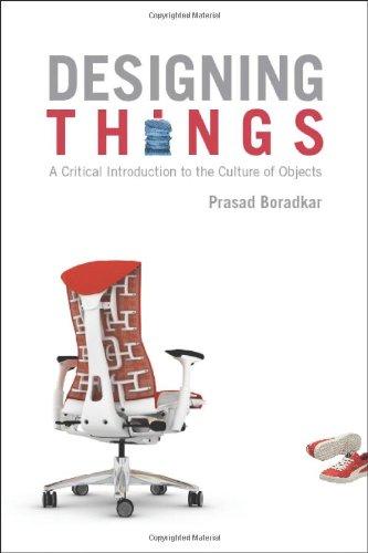 Designing Things: A Critical Introduction to the Culture of Objects