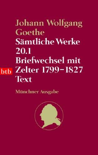 Sämtliche Werke. Münchner Ausgabe / Briefwechsel mit Zelter 1799-1827: Text: BD 20.1