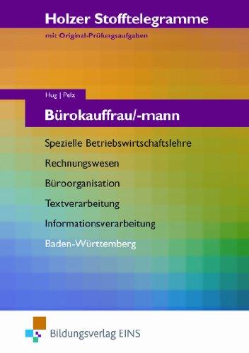 Stofftelegramme Bürokauffrau/mann. Spezielle BWL, Rechnungswesen, Büroorganisation, Textverarbeitung, Informationsverarbeitung. Baden-Württemberg: ... Baden-Württemberg Arbeitsbuch