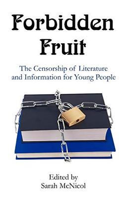 Forbidden Fruit: The Censorship of Literature and Information for Young People