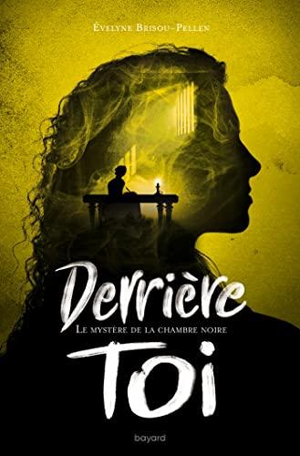 Derrière toi. Vol. 3. Le mystère de la chambre noire