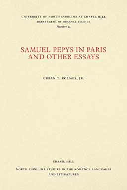 Samuel Pepys in Paris and Other Essays (North Carolina Studies in the Romance Languages and Literatures)