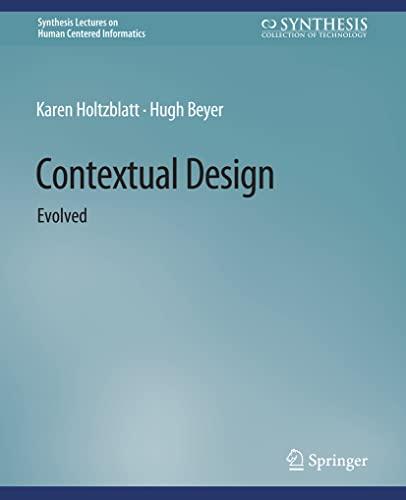 Contextual Design: Evolved (Synthesis Lectures on Human-Centered Informatics)