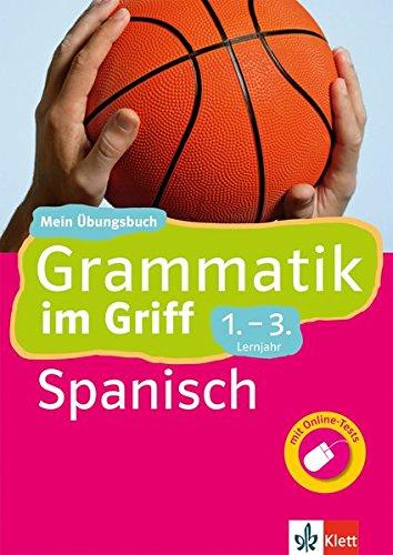 Klett Grammatik im Griff Spanisch 1.-3. Lernjahr: Mein Übungsbuch für Gymnasium und Realschule