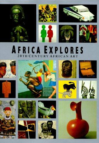 Africa Explores: 20th Century African Art: New and Renewed Forms in Twentieth Century African Art (African, Asian & Oceanic Art)