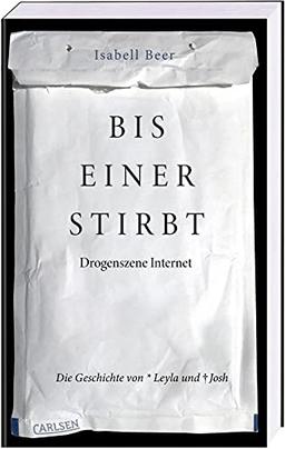 Bis einer stirbt - Drogenszene Internet. Die Geschichte von Leyla und Josh: »Wir Kinder vom Bahnhof Zoo« der Generation Internet - erschreckend und aufrüttelnd