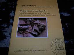 Shakespeare unter den Deutschen: Vorträge des Symposiums vom 15. bis 17. Mai 2014 in der Akademie der Wissenschaften und der Literatur, Mainz