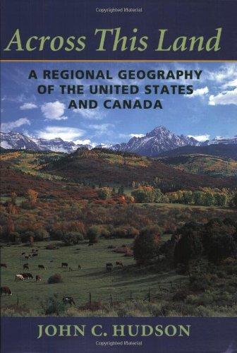 Across This Land: A Regional Geography of the United States and Canada (International Library of Ethics, Law, and the New Medicine)