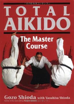 Total Aikido: The Master Course (Bushido--The Way of the Warrior)