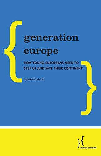 Generation Europe: How Young Europeans Need to Step Up and Save Their Continent