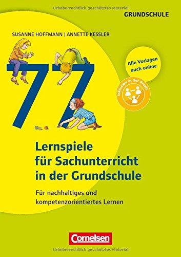 Lernen im Spiel: 77 Lernspiele für den Sachunterricht in der Grundschule: Für nachhaltiges und kompetenzorientiertes Lernen. Buch mit Kopiervorlagen über Webcode