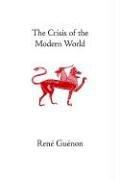 The Crisis of the Modern World (Rene Guenon Works)