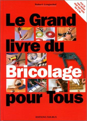 Le grand livre du bricolage pour tous