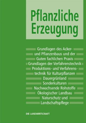 Landwirtschaft 1. Pflanzliche Erzeugung: Grundlagen des Acker- und Pflanzenbaus, der guten fachlichen Praxis, der Verfahrenstechnik. Produktions- und ... Naturschutz und Landschaftspflege