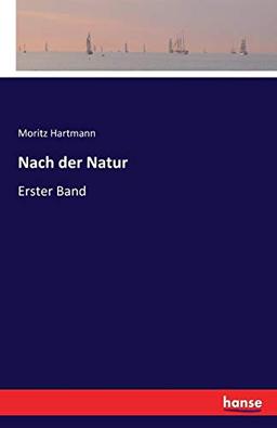 Nach der Natur: Erster Band