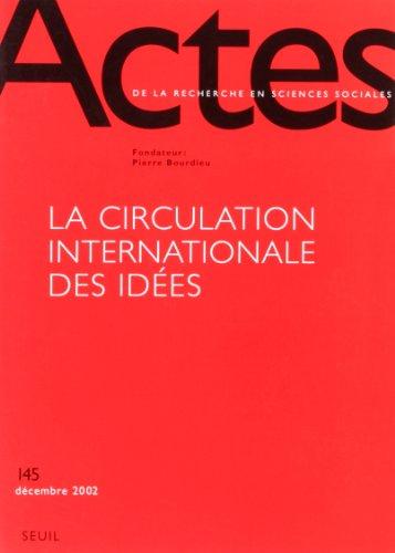 Actes de la recherche en sciences sociales, n° 145. La circulation internationale des idées