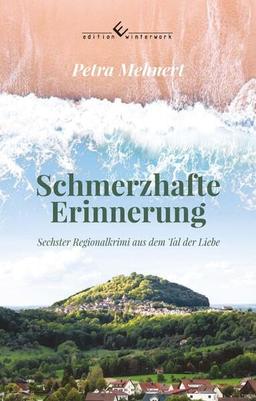 Schmerzhafte Erinnerung: Sechster Regionalkrimi aus dem Tal der Liebe