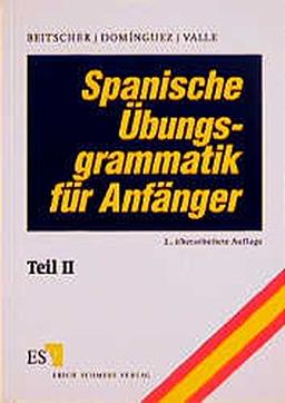 Spanische Übungsgrammatik für Anfänger, Tl.2